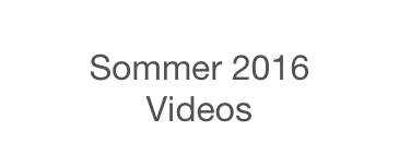 
Sommer 2016 
Videos