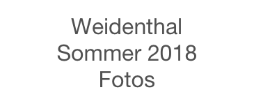 Weidenthal      Sommer 2018 
Fotos