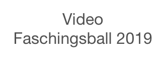 Video
Faschingsball 2019